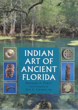 Indian Art of Ancient Florida de Barbara A. Purdy