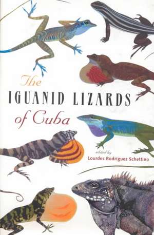 The Iguanid Lizards of Cuba de Lourdes Rodriguez Schettino