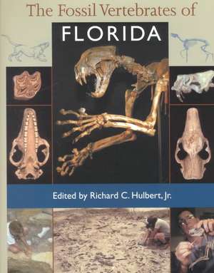 The Fossil Vertebrates of Florida de Richard C. Hulbert