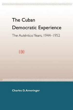 The Cuban Democratic Experience de Charles D. Ameringer