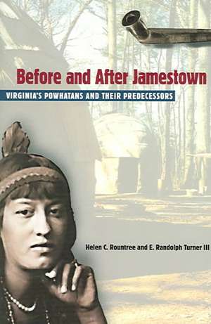 Before and After Jamestown: Virginia's Powhatans and Their Predecessors de Helen C. Rountree