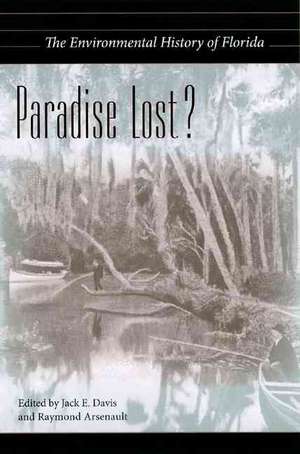 Paradise Lost?: The Environmental History of Florida de Jack E. Davis