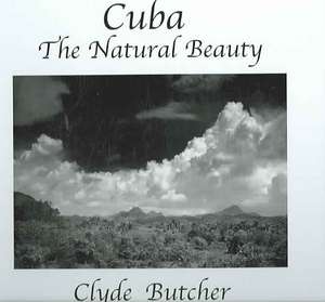 Cuba: The Natural Beauty de Clyde Butcher