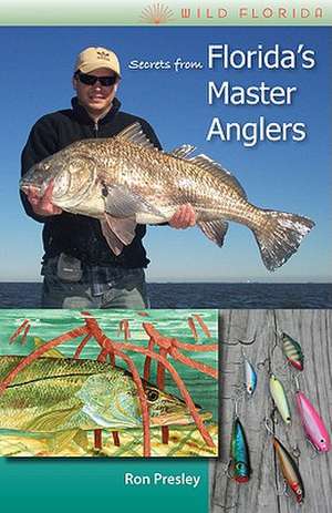 Secrets from Florida's Master Anglers de Ron Presley