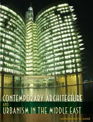 Contemporary Architecture and Urbanism in the Middle East de Mohammad Al-Asad