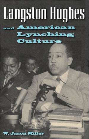 Langston Hughes and American Lynching Culture de W. Jason Miller