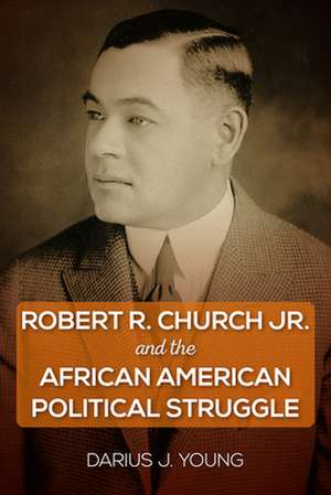 Young, D: Robert R. Church Jr. and the African American Pol de Darius J. Young