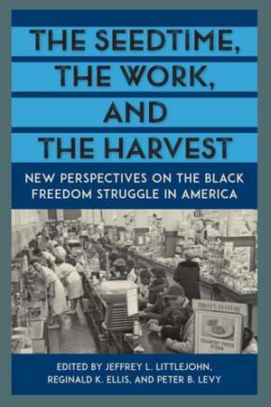 The Seedtime, the Work, and the Harvest de Jeffrey L. Littlejohn