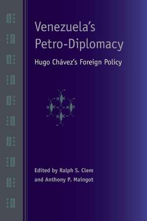 Venezuela's Petro-Diplomacy: Hugo Chavez's Foreign Policy de Ralph S. Clem