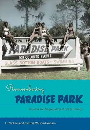 Remembering Paradise Park: Tourism and Segregation at Silver Springs de Lu Vickers