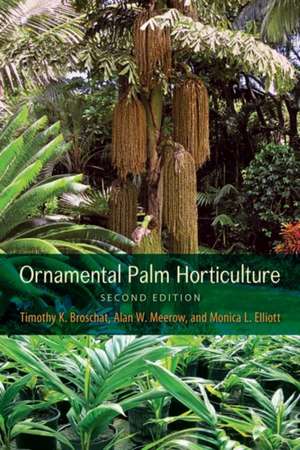 Ornamental Palm Horticulture de Timothy K. Broschat