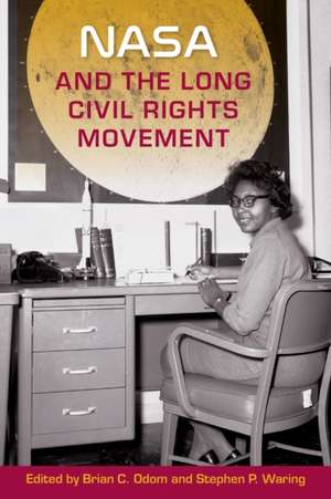 NASA and the Long Civil Rights Movement de Brian C Odom