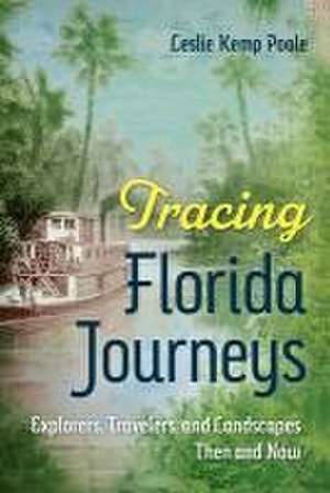 Tracing Florida Journeys de Leslie Kemp Poole