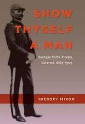 Show Thyself a Man de Gregory Mixon