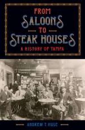 From Saloons to Steak Houses de Andrew T Huse