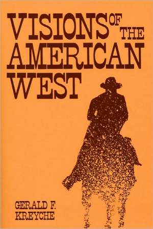 Visions of the American West de Gerald F. Kreyche