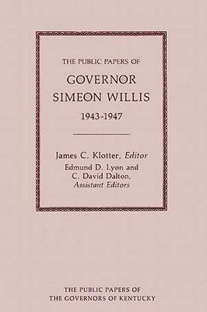 The Public Papers of Governor Simeon Willis, 1943-1947 de Simeon S. Willis