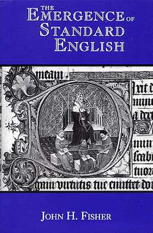 The Emergence of Standard English de John H. Fisher