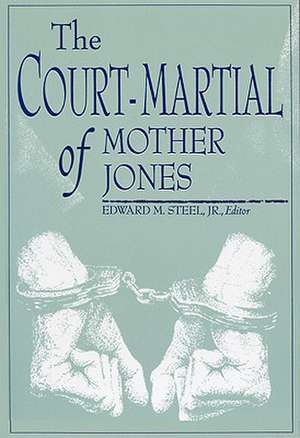 Court-Martial of Mother Jones-Pa de Edward M. Steel