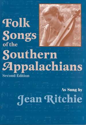 Folk Songs of the Southern Appalachians as Sung by Jean Ritchie de Alan Lomax