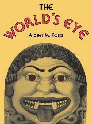 The World's Eye de Albert M. Potts