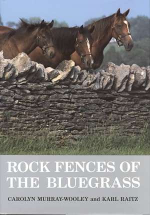 Rock Fences of the Bluegrass de Carolyn Murray-Wooley