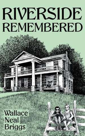 Riverside Remembered de Wallace Neal Briggs