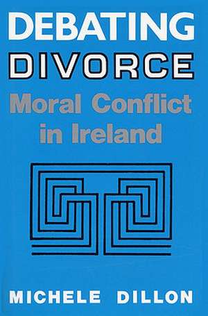 Debating Divorce de Michele Dillon