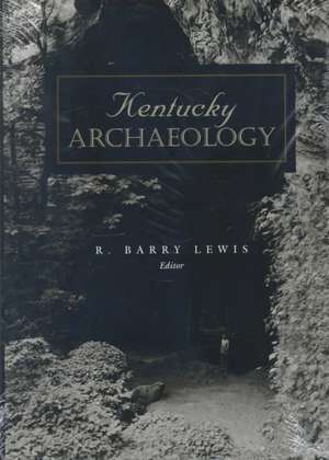 Kentucky Archaeology de R. Barry Lewis