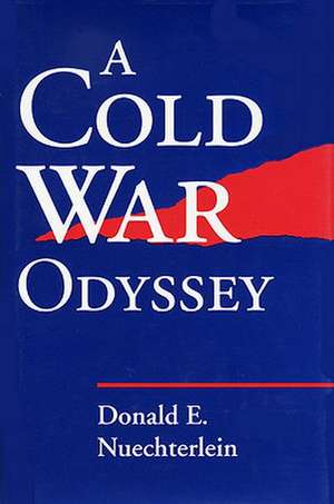 Cold War Odyssey de Donald E. Nuechterlein