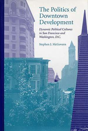 The Politics of Downtown Development de Stephen McGovern