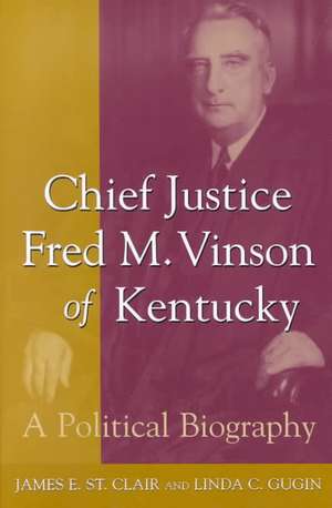 Chief Justice Fred M. Vinson of Kentucky de James St Clair