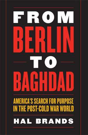 From Berlin to Baghdad de Hal Brands