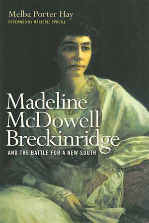 Madeline McDowell Breckinridge and the Battle for a New South de Melba Porter Hay