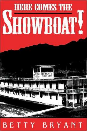 Here Comes the Showboat! de Betty Bryant