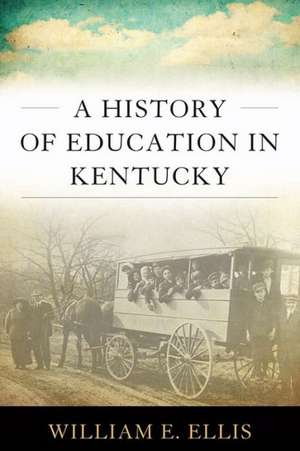 A History of Education in Kentucky de William E. Ellis