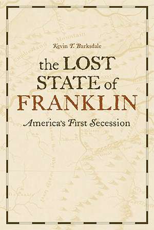 The Lost State of Franklin de Kevin T. Barksdale