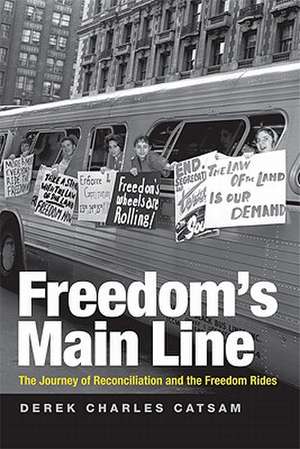 Freedom's Main Line de Derek Charles Catsam