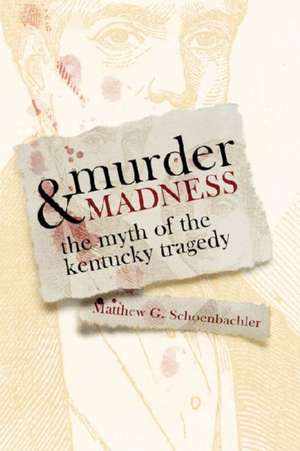 Murder and Madness de Matthew G Schoenbachler