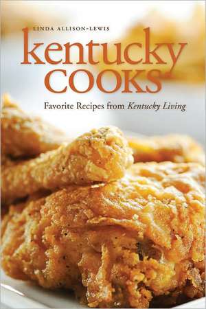 Kentucky Cooks: Favorite Recipes from Kentucky Living de Linda Allison-Lewis