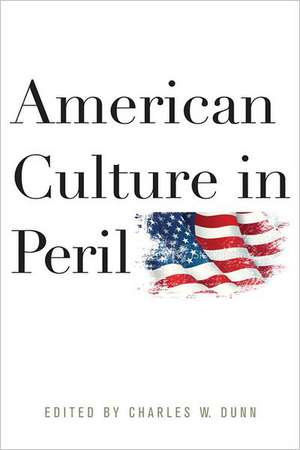 American Culture in Peril de Charles W. Dunn