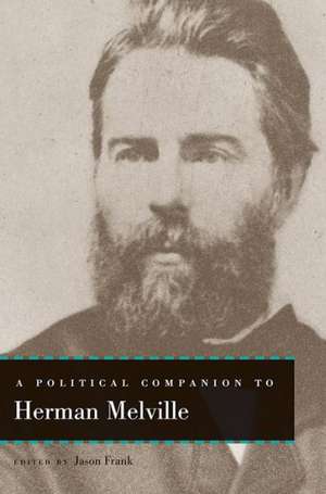 A Political Companion to Herman Melville de Jason Frank