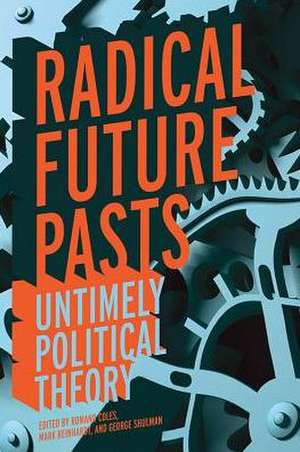 Radical Future Pasts de Romand Coles