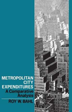 Metropolitan City Expenditures: A Comparative Analysis de Roy W. Bahl