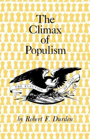 The Climax of Populism: The Election of 1896 de Robert Franklin Durden