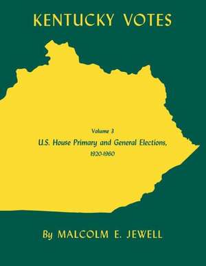 Kentucky Votes: U.S. House Primary and General Elections, 1920-1960, Volume 3 de Malcolm E. Jewell