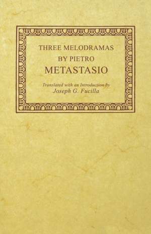 Three Melodramas by Pietro Metastasio de Pietro Metastasio