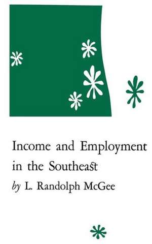 Income and Employment in the Southeast de L. Randolph McGee