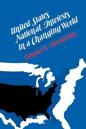 United States National Interests in a Changing World de Donald E. Nuechterlein