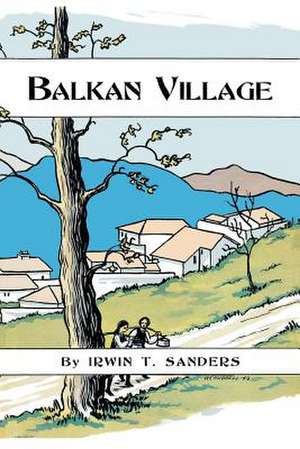 Balkan Village de Irwin T. Sanders